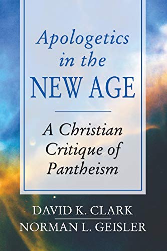 Apologetics in the New Age: A Christian Critique of Pantheism von Wipf & Stock Publishers