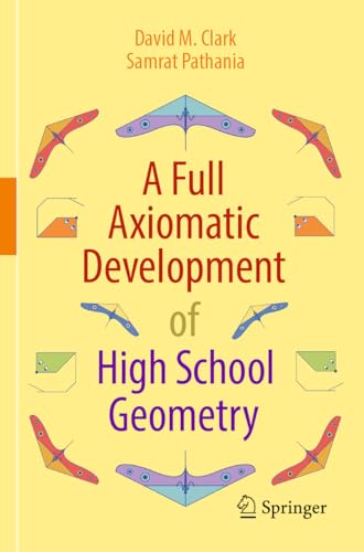 A Full Axiomatic Development of High School Geometry von Springer