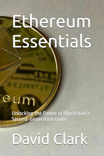 Ethereum Essentials: Unlocking the Power of Blockchain's Second-Generation Giant Ethereum Essentials: Unlocking the Power of Blockchain's Second-Generation Giant von Independently published