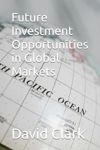 Future Investment Opportunities in Global Markets Future Investment Opportunities in Global Markets von Independently published