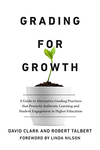 Grading for Growth: A Guide to Alternative Grading Practices That Promote Authentic Learning and Student Engagement in Higher Education von Routledge