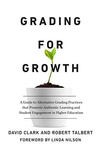 Grading for Growth: A Guide to Alternative Grading Practices that Promote Authentic Learning and Student Engagement in Higher Education Grading for Growth: A Guide to Alternative Grading Practices that Promote Authentic Learning and Student Engagement in Higher Education von Routledge