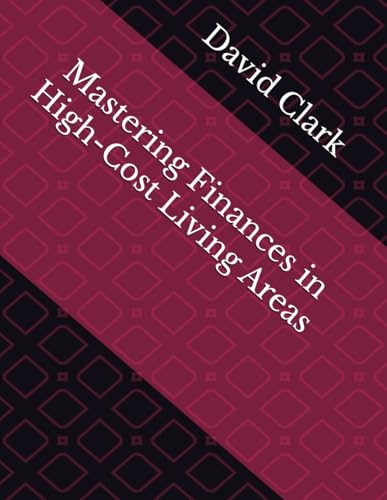 Mastering Finances in High-Cost Living Areas Mastering Finances in High-Cost Living Areas von Independently published