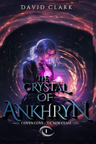 The Crystal of Ankhryn (Coven Cove - The New Class, Band 1) von Independently published