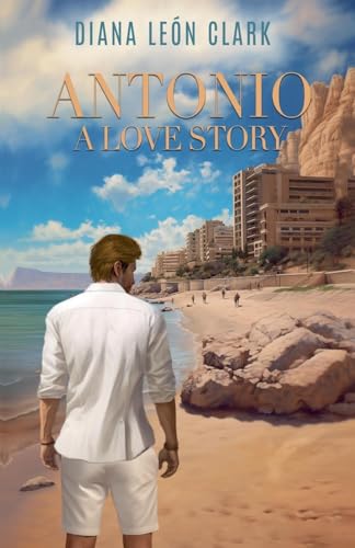 Antonio: A Love Story (Points of the Compass, Band 5) von Diana Leon Clark