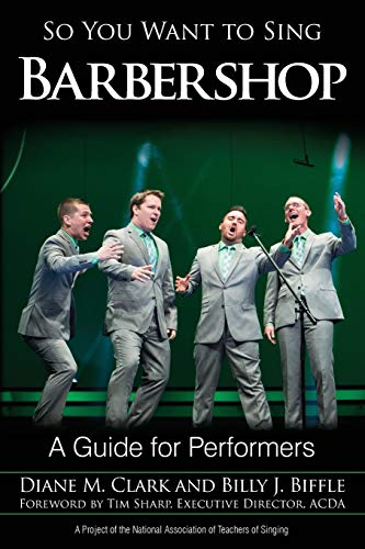 So You Want to Sing Barbershop: A Guide for Performers