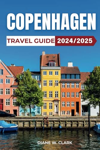 Copenhagen Travel Guide 2024/2025: A Guide to the City's Hidden Gems, Cultural Treasures, Outdoor Activities, Culinary Delights, Nature and ... (AMAZING TRAVEL DESTINATIONS LIST, Band 6) von Independently published