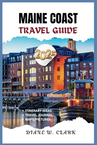 Maine Coast Travel Guide 2025: Exploring Seaside Towns, Scenic Trails, Coastal Adventures, Outdoor Activities, Local Culture, and Delicious Seaside Cuisine (AMAZING TRAVEL DESTINATIONS LIST, Band 14) von Independently published