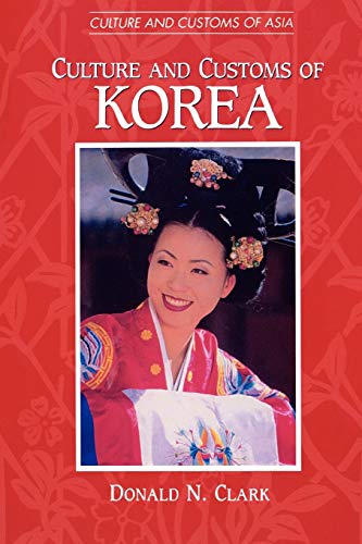 Culture and Customs of Korea (Culture and Customs of Asia)