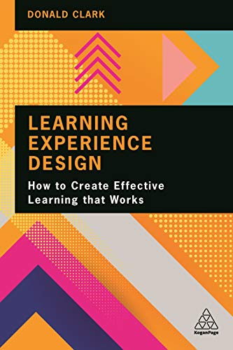 Learning Experience Design: How to Create Effective Learning that Works von Kogan Page