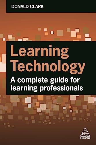 Learning Technology: A Complete Guide for Learning Professionals von Kogan Page