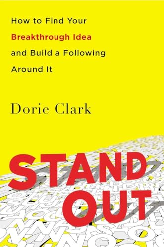 Stand Out: How to Find Your Breakthrough Idea and Build a Following Around It