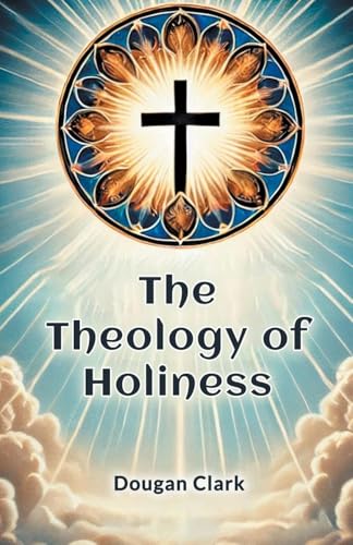 The Theology of Holiness von Double 9 Books