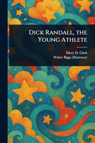 Dick Randall, the Young Athlete von Anson Street Press