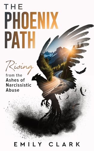 The Phoenix Path: Rising from the Ashes of Narcissistic Abuse. The Ultimate Recovery Guide from Narcissism, Gaslighting and Codependency. Healing ... a Toxic Relationship. (From Shadows to Light) von Reprynted