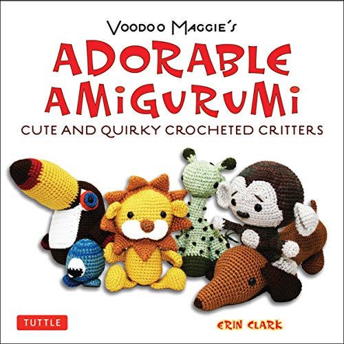 Voodoo Maggie's Adorable Amigurumi: Cute and Quirky Crocheted Critters: Instructions for Crocheted Stuffed Toys