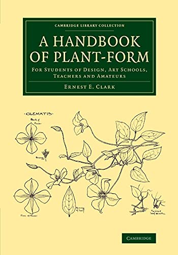 A Handbook of Plant-Form: For Students Of Design, Art Schools, Teachers And Amateurs (Cambridge Library Collection - Botany and Horticulture) von Cambridge University Press