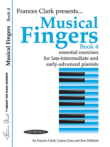 Musical Fingers: Essential Exercises for Late Intermediate and Early Advanced Pianists, Book 4 (Frances Clark Library for Piano Students)