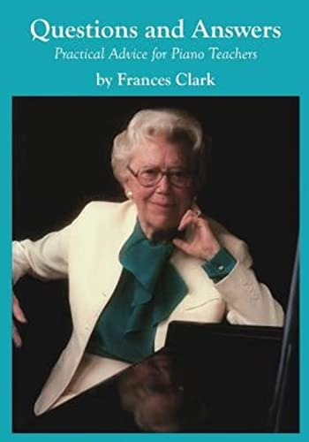Questions and Answers: Practical Advice for Piano Teachers von Frances Clark Center for Keyboard Pedagogy