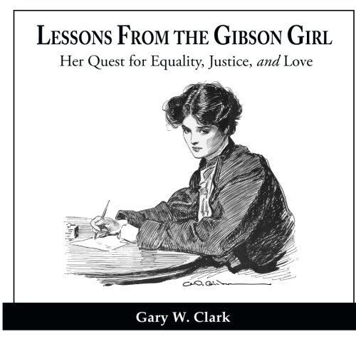 Lessons From The Gibson Girl: Her Quest for Equality, Justice, and Love
