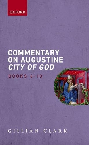 Commentary on Augustine City of God, Books 6-10 von Oxford University Press
