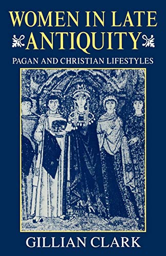 Women in Late Antiquity: Pagan and Christian Lifestyles (Clarendon Paperbacks) von Oxford University Press