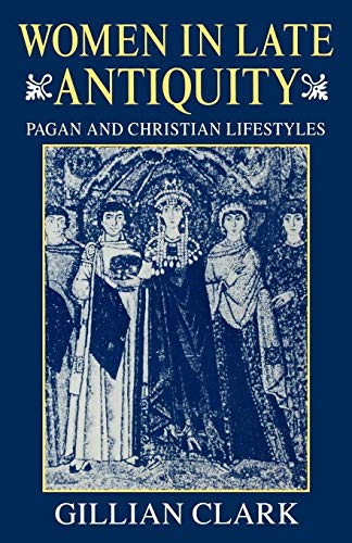 Women in Late Antiquity: Pagan and Christian Lifestyles (Clarendon Paperbacks) von Clarendon Press