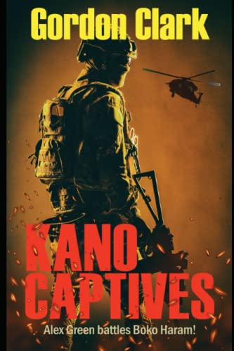 KANO CAPTIVES: Alex Green battles Boko Haram (Alex Green - SAS Soldier, Band 5)