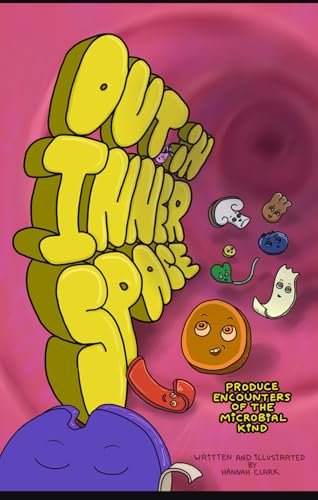 Out In Inner Space: Produce Encounters of the Microbial Kind von Hannah Clark