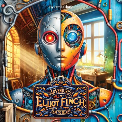 The Adventures of Elliot Finch: Dare to Believe (The Adventure Series) von Independent Publisher