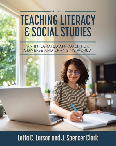 Teaching Literacy and Social Studies: An Integrated Approach for a Diverse and Changing World Teaching Literacy and Social Studies: An Integrated Approach for a Diverse and Changing World von Cognella Academic Publishing