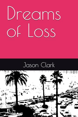 Dreams of Loss Dreams of Loss von Independently published