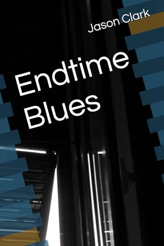 Endtime Blues Endtime Blues von Independently published