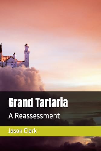 Grand Tartaria: A Reassessment Grand Tartaria: A Reassessment von Independently published
