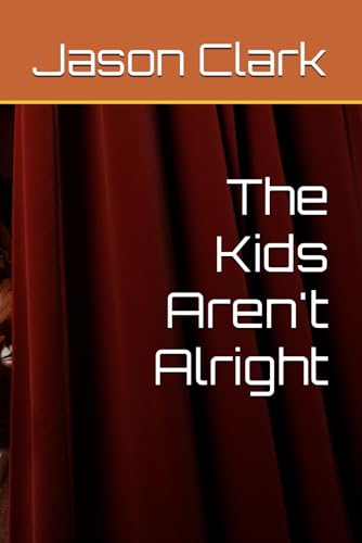 The Kids Aren't Alright The Kids Aren't Alright von Independently published
