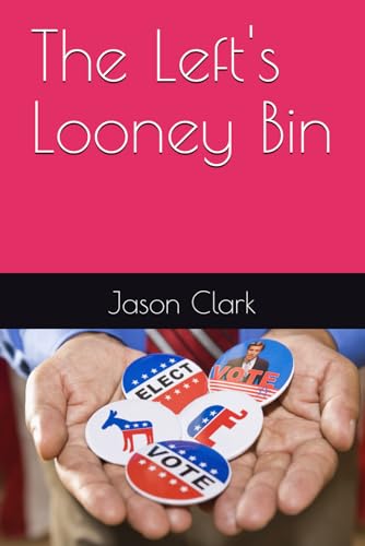 The Left's Looney Bin The Left's Looney Bin von Independently published