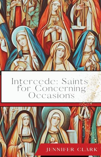 Intercede: Saints for Concerning Occasions von Unsolicited Press