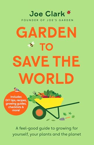 Garden To Save The World: Grow Your Own, Save Money and Help the Planet von One Boat