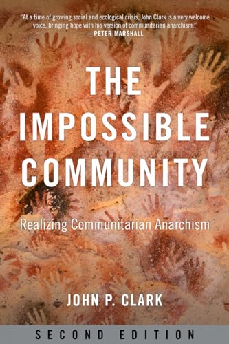 The Impossible Community: Realizing Communitarian Anarchism The Impossible Community: Realizing Communitarian Anarchism von PM Press