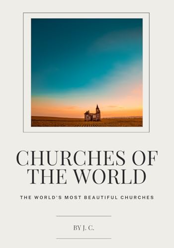 Churches of the World: The world's most beautiful churches von Independently published