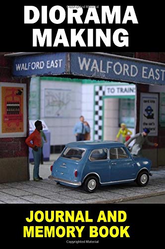 Diorama Making: Journal and Memory Book von CreateSpace Independent Publishing Platform