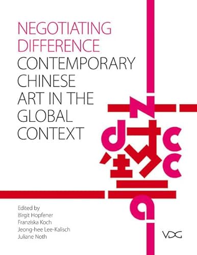 Negotiating Difference: Chinese contemporary Art in the Global Context