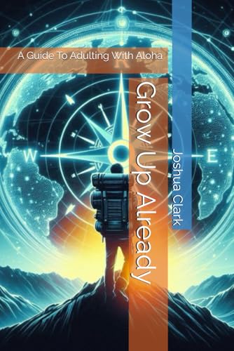 Grow Up Already: A Guide To Adulting With Aloha von Independently published