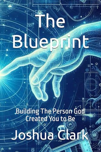 The Blueprint: Building The Person God Created You to Be von Independently published