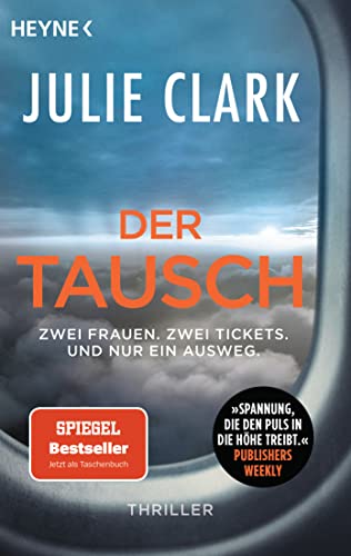 Der Tausch – Zwei Frauen. Zwei Tickets. Und nur ein Ausweg.: Thriller – Der Nr.1 SPIEGEL-Bestseller von Heyne