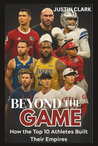 BEYOND THE GAME: How the Top 10 Athletes built their Empires von Independently published