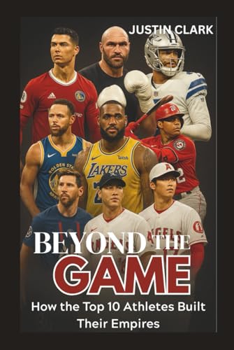 BEYOND THE GAME: How the Top 10 Athletes built their Empires von Independently published