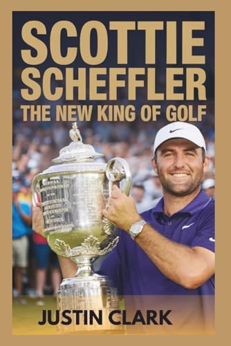 Scottie Scheffler: The New King of Golf von Independently published