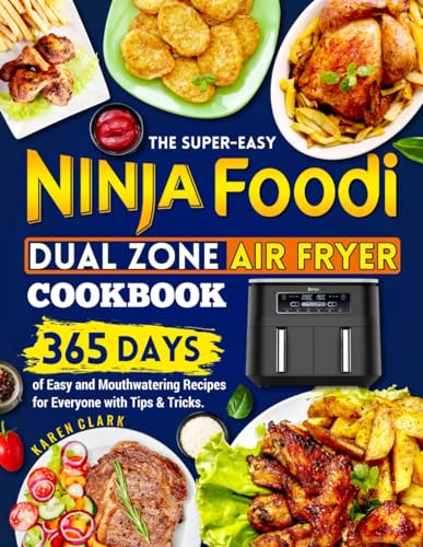 The Super-Easy Ninja Foodi Dual Zone Air Fryer Cookbook: 365 Days of Easy and Mouthwatering Recipes for Everyone with Tips & Tricks. von Independently published