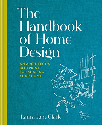 The Handbook of Home Design: An Architect’s Blueprint for Shaping your Home von Kyle Books
